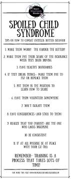 Spoiled Child Syndrome Tips On How To Combat Entitled Rotten Behavior Spoiled Child Syndrome Child Syndrome Spoiled Kids