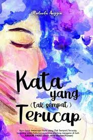 Namun, semua ini di luar kendaliku. Download Novel Kata Yang Tak Sempat Terucap By Radinda Anggia Pdf Indonesia Novel
