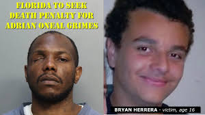 STATE OF FLORIDA TO SEEK DEATH PENALTY FOR ADRIAN ONEAL GRIMES Bryan  Herrera was a 16-year-old straight-A student who was shot and killed in  Miami, Florida in 2012 during a robbery attempt