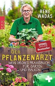 Rene Wadas Der Pflanzenarzt Aktuelle Sachbucher Spiegel Bestseller Sachbuch Pflanzen Garten Bucher