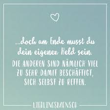 Doch Am Ende Musst Du Dein Eigener Held Sein Die Anderen Sind Namlich Viel Zu Sehr Damit Beschaftigt Sich Selbst Zu Retten Visual Statements Gedanken Zitate Visual Statements So Wahr Zitate