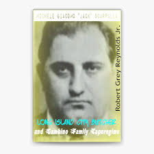 Michelle Giacomo "Jack" Scarpulla Long Island City Butcher and Gambino  Family Caporegime by Robert Grey Reynolds Jr.