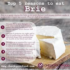 The Health Benefits Of Brie Check Your Food Food Cheese Benefits Food Facts