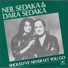 Should Ve Never Let You Go Neil And Dara Sedaka Top 40 Songs Songs One Hit Wonder