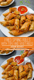 Vegan Fried Tofu And Vegetable Spring Rolls My Take On Filipino Lumpiang Shanghai Recipe Vegetable Spring Rolls Vegan Spring Rolls Spring Rolls