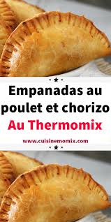 Empanadas Au Poulet Et Chorizo Au Thermomix En 2020 Recettes De Cuisine Recette Recette Exotique
