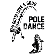 Download Gotta Love A Good Pole Dance Fishing T Shirt Men S T Shirt Spreadshirt