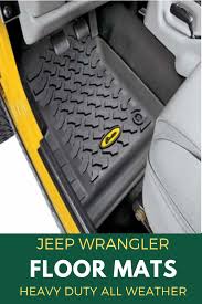 Jeep Floor Mats Upgrade Your Jeep With Heavy Duty All Weather Floor Mats Jeep Jeep Accessories Wrangler Accessories