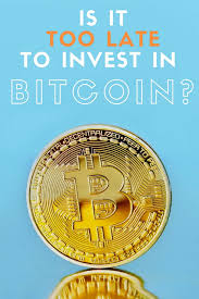 I would wait for a. Is It Too Late To Invest In Bitcoin Huffpost Australia News