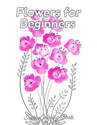 Easy and simple large print designs for adults and beginners. Flowers For Beginners An Adult Coloring Book With Fun Easy And Relaxing Coloring Pages Coloring Book For Adults The Stress Relieving Adu Paperback Mcnally Jackson Books