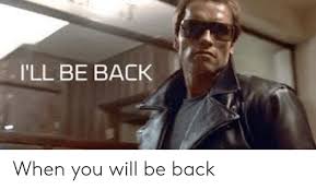 All templates/terminator thumbs up, terminator thumbs up, terminator meme/meme: I Ll Be Back When You Will Be Back Back Meme On Me Me