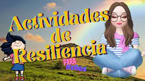 Actividades De Resiliencia Para Ninos De Preescolar Y Primaria De Manera Virtual Y Presencial Youtube