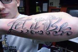 Word arm tattoos and symbolic designs. Let It Be Tattoo Designs 25 Fascinating Examples Design Press