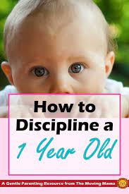 How To Discipline A 1 Year Old The Moving Mama Gentle Parenting 1 Year Olds 1 Year Old Baby