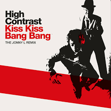 Kiss Kiss Bang Bang (Jonny L Remix) | High Contrast