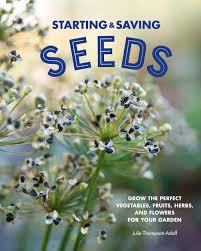 Additional evidence reveals which vegetables, herbs and flowers should be planted together for a better harvest. Starting Saving Seeds Grow The Perfect Vegetables Fruits Herbs And Flowers For Your Garden Thompson Adolf Julie 9780760360798 Amazon Com Books