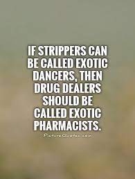 Some shoes were purchased by me from a drug dealer. Funny Quotes About Drug Dealers Quotesgram
