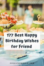 At happybirthdaystar.com find thousands of happy birthday categorized into thousands of categories. 177 Beautiful Birthday Wishes For Friend For 2021