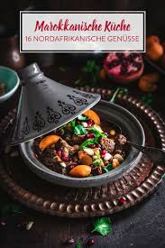 Marokkanische Kuche 16 Leckere Ausfluge Nach Nordafrika Marokkanische Kuche Marokkanische Rezepte Marokkanische Tajine