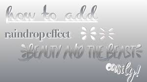 Maybe you would like to learn more about one of these? How To Add Raindrop Effect On Beauty And The Beast Font Leafyeclipse Youtube