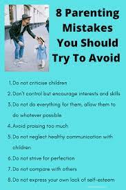 Learn about 10 mistakes parents can make at howstuffworks family. 8 Parenting Mistakes You Should Avoid For Better Parenting