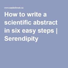 How To Write A Scientific Abstract In Six Easy Steps Serendipity Scientific Writing Abstract Writing Writing