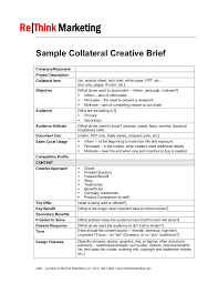 The term is often heard in the advertising market, in which it represents the first step in the journey of producing. Primery Brifov Sample Collateral Creative Brief