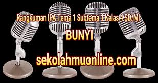 Rangkuman tema 1 kelas 4 subtema 1. Rangkuman Ipa Tema 1 Subtema 1 Kelas 4 Bunyi Sekolahmuonline Com Sekolahmuonline