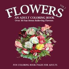 This instant download coloring book is tons of fun for adults and children and is a great way to. Amazon Com Flowers An Adult Coloring Book Volume 2 1 Book For Your Inner Artist An Adult Coloring Book With Over 30 Unique Patterns Designs To Color Roses Sunflowers Lilies And More