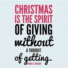 Christmas Is The Spirit Of Giving Without A Thought Of Getting Christmas Quotes Inspirational Holiday Quotes Best Christmas Quotes