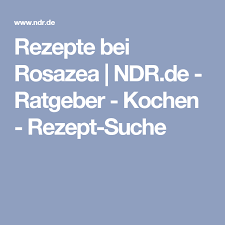 Rezepte Bei Rosazea Ndr De Ratgeber Kochen Rezept Suche Fettleber Rezepte Rosazea