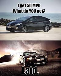 At race speeds, cup series cars get 2 to 5 miles per gallon. Muscle Car Memes I Get 50 Mpg Muscle Car Fan Muscle Car Memes Funny Car Quotes Funny Car Memes