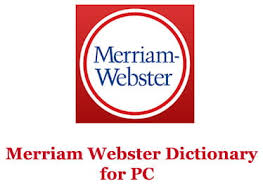 No internet connection is required to view the definitions or thesaurus (although . Merriam Webster Dictionary For Pc Windows 10 8 7 And Mac Download Trendy Webz