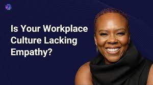 Is Your Workplace Culture Lacking Empathy?