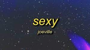 Joeville Sexy Lyrics You Can Do Anything You Want When You Sexy Youtube