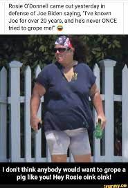 Rosie O Donnell Came Out Yesterday In Defense Of Joe Biden Saying I Ve Known Joe