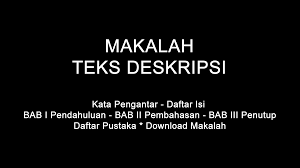Adalah suatu karangan yang menggambarkan suatu objek, lokasi Makalah Teks Deskripsi Doc Pdf Download Contoh Makalah Lengkap