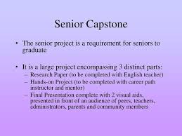 A capstone project is an academic paper that serves as a summary of a student's experience. What Was The Most Impressive College Capstone Senior Project You Have Seen Quora