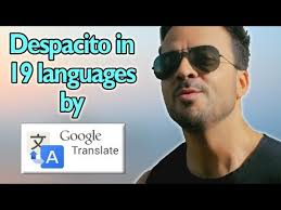 Google Translator Sings Despacito In 19 Languages Youtube