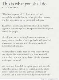 This Is What You Shall Do Love The Earth And Sun And The Animals Despise Riches Give Alms To Every One That Asks Stand Up Cool Words Pretty Words Words Quotes