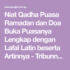 Niat Qadha Puasa Ramadan Dan Doa Buka Puasanya Lengkap Dengan Lafal Latin Beserta Artinnya Tribunnews Com In 2020 Islam Doa