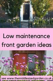This link is to an external. Low Maintenance Front Garden Ideas The Myths And The Truth The Middle Sized Garden Gardening Blog