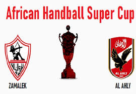 Zamalek Sc To Meet Al Ahly Sc In The Men S African Super Cup Tonight