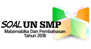 Maybe you would like to learn more about one of these? Download Soal Un Matematika Smp Tahun 2018 Lengkap Beserta Pembahasannya Administrasi Ngajar