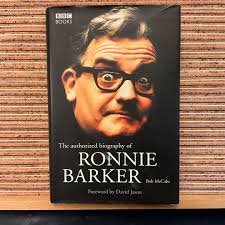 The Authorised Biography of Ronnie Barker by Bob Mccabe, Foreword David  Jason