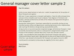 Your letter can go a long way toward persuading them this is the person they've been looking for. General Manager Cover Letter