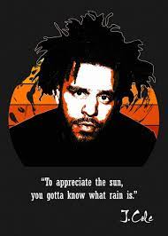 He was brought to public consciousness by if you are a fan of j. J Cole Quotes Poster By Nguyen Dinh Long Displate