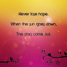 Never Lose Hope When The Sun Goes Down The Stars Come Out Quote Never Lose Hope Hope Quotes Dream Quotes