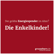 Energiespender Im Alter Enkelkinder Zitate Spruche Weisheiten