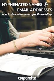 May 02, 2021 · a hyphenated last name is when you and your spouse combine both of your last names with a hyphen. Hyphenated Names And Email Addresses Corporette Com